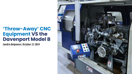 The Difference Between ‘Throw-Away’ CNC Equipment and the Davenport Model B